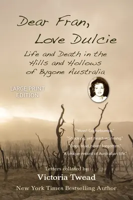 Liebe Fran, liebe Dulcie - LARGE PRINT: Leben und Tod in den Hügeln und Senken des vergangenen Australiens - Dear Fran, Love Dulcie - LARGE PRINT: Life and Death in the Hills and Hollows of Bygone Australia