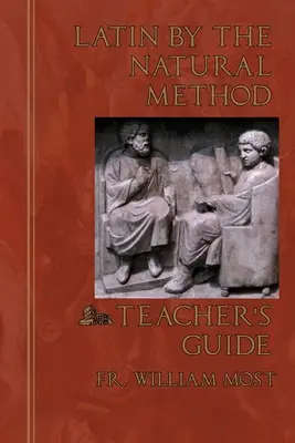 Latein nach der natürlichen Methode: Leitfaden für den Lehrer - Latin by the Natural Method: Teacher's Guide