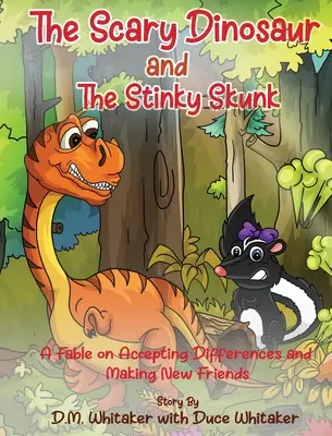 Der gruselige Dinosaurier und das stinkende Stinktier: Eine Fabel über das Akzeptieren von Unterschieden und das Finden neuer Freunde - The Scary Dinosaur and The Stinky Skunk: A Fable on Accepting Differences and Making New Friends