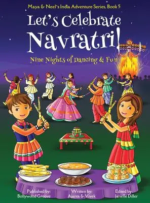 Lasst uns Navratri feiern! (Neun Nächte voller Tanz und Spaß) (Maya & Neel's India Adventure Series, Buch 5) - Let's Celebrate Navratri! (Nine Nights of Dancing & Fun) (Maya & Neel's India Adventure Series, Book 5)