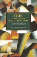 Zeit, Kapitalismus und Entfremdung: Eine sozialgeschichtliche Untersuchung über die Entstehung der modernen Zeit - Time, Capitalism, and Alienation: A Socio-Historical Inquiry Into the Making of Modern Time