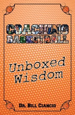 Basketball trainieren: Unverpackte Weisheit - Coaching Basketball: Unboxed Wisdom