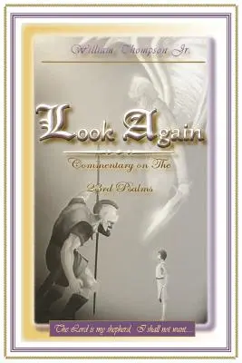 Schau wieder hin: Kommentar zum 23. Psalm - Look Again: Commentary on the 23rd Psalm