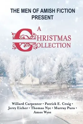 Die Männer der Amish Fiction präsentieren eine Weihnachtssammlung - The Men of Amish Fiction Present A Christmas Collection