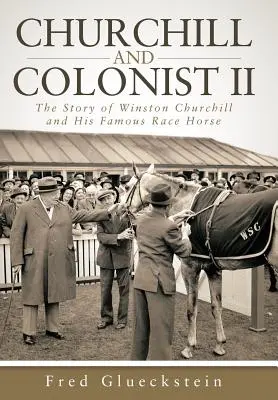 Churchill und der Kolonist II: Die Geschichte von Winston Churchill und seinem berühmten Rennpferd - Churchill and Colonist II: The Story of Winston Churchill and His Famous Race Horse