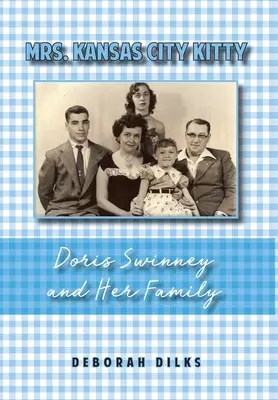 Mrs. Kansas City Kitty: Doris Swinney und ihre Familie - Mrs. Kansas City Kitty: Doris Swinney and Her Family