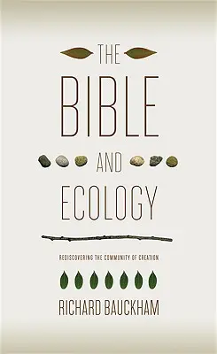 Die Bibel und die Ökologie: Die Gemeinschaft der Schöpfung wiederentdecken - The Bible and Ecology: Rediscovering the Community of Creation