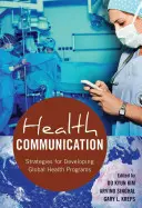 Gesundheitskommunikation: Strategien für die Entwicklung von globalen Gesundheitsprogrammen - Health Communication: Strategies for Developing Global Health Programs