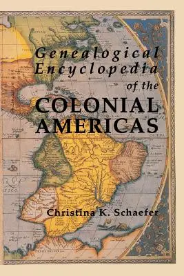 Genealogische Enzyklopädie des kolonialen Amerikas. Eine vollständige Zusammenfassung der Aufzeichnungen aller Länder der westlichen Hemisphäre - Genealogical Encyclopedia of the Colonial Americas. a Complete Digest of the Records of All the Countries of the Western Hemisphere