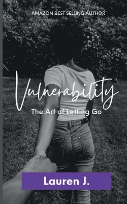 Verletzlichkeit: Die Kunst des Loslassens - Vulnerability: The Art of Letting Go