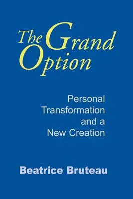 Die große Option: Persönliche Transformation und eine neue Schöpfung - The Grand Option: Personal Transformation and a New Creation