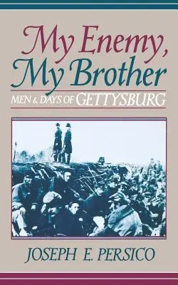 Mein Feind, mein Bruder: Männer und Tage von Gettysburg - My Enemy, My Brother: Men and Days of Gettysburg