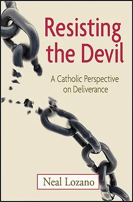 Dem Teufel widerstehen: Eine katholische Perspektive der Befreiung - Resisting the Devil: A Catholic Perspective on Deliverance