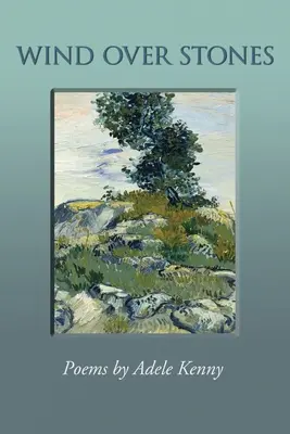 Wind über Steinen: Gedichte von Adele Kenny - Wind Over Stones: Poems By Adele Kenny