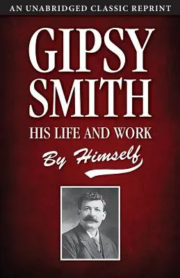 Gipsy Smith: Sein Leben und Werk - Gipsy Smith: His Life and Work