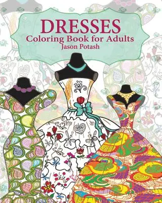 Kleider Malbuch für Erwachsene - Dresses Coloring Book for Adults