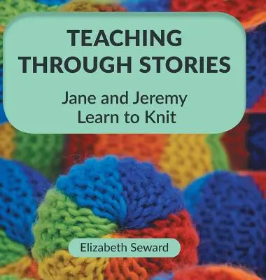 Lehren durch Geschichten: Jane und Jeremy lernen stricken - Teaching Through Stories: Jane and Jeremy Learn to Knit