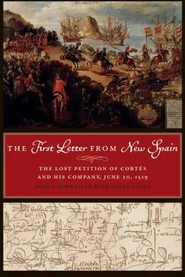 Der erste Brief aus Neuspanien: Die verlorene Petition von Corts und seiner Kompanie, 20. Juni 1519 - The First Letter from New Spain: The Lost Petition of Corts and His Company, June 20, 1519