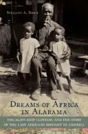 Träume von Afrika in Alabama: Das Sklavenschiff Clotilda und die Geschichte der letzten Afrikaner, die nach Amerika gebracht wurden - Dreams of Africa in Alabama: The Slave Ship Clotilda and the Story of the Last Africans Brought to America
