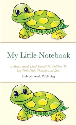 Mein kleines Notizbuch: Ein einfaches, leeres, liniertes Tagebuch für Kinder zum Aufzeichnen ihrer täglichen Gedanken und Ideen - My Little Notebook: A Simple Blank Lined Journal For Children To Log Their Daily Thoughts And Ideas