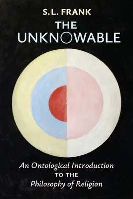 Das Unwissbare: Eine ontologische Einführung in die Religionsphilosophie - The Unknowable: An Ontological Introduction to the Philosophy of Religion