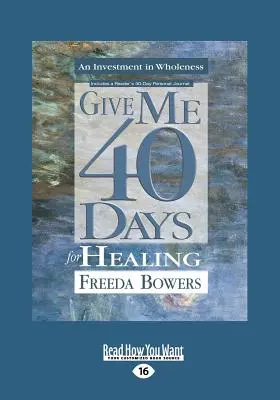 Gib mir 40 Tage zur Heilung (Großdruck 16pt) - Give Me 40 Days for Healing (Large Print 16pt)