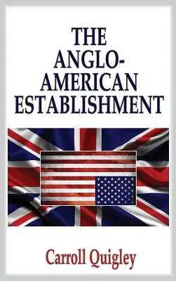 Das anglo-amerikanische Establishment - Originalausgabe - The Anglo-American Establishment - Original Edition