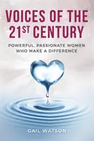 Stimmen des 21. Jahrhunderts: Starke, leidenschaftliche Frauen, die einen Unterschied machen - Voices of the 21st Century: Powerful, Passionate Women Who Make a Difference