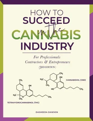 Wie man in der Cannabisindustrie Erfolg hat: Für Fachleute, Unternehmer und Entrepreneure - How to Succeed in the Cannabis Industry: For Professionals, Contractors & Entrepreneurs