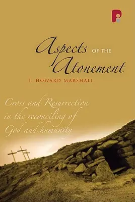 Aspekte des Sühneopfers: Kreuz und Auferstehung in der Versöhnung von Gott und Menschheit - Aspects of the Atonement: Cross and Resurrection in the Reconciling of God and Humanity