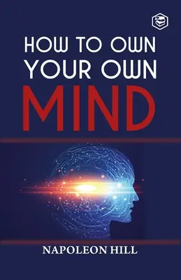 Wie Sie Ihren eigenen Geist besitzen - How To Own Your Own Mind