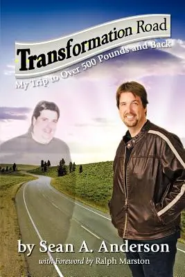 Transformation Road - Meine Reise zu über 500 Pfund und zurück - Transformation Road - My Trip to Over 500 Pounds and Back