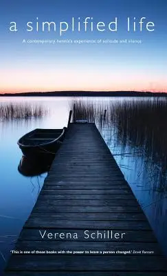 Ein vereinfachtes Leben: Die Erfahrung eines zeitgenössischen Einsiedlers mit Einsamkeit und Stille - A Simplified Life: A Contemporary Hermit's Experience of Solitude and Silence