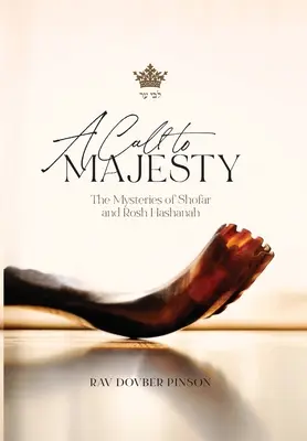 Ein Ruf zur Majestät: Die Geheimnisse von Schofar und Rosh Hashanah - A Call to Majesty: The Mysteries of Shofar and Rosh Hashanah