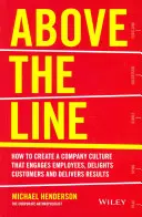 Above the Line: Wie man eine Unternehmenskultur schafft, die Mitarbeiter einbindet, Kunden begeistert und Ergebnisse liefert - Above the Line: How to Create a Company Culture That Engages Employees, Delights Customers and Delivers Results