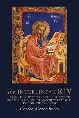 Die Interlineare KJV: Paralleles Neues Testament in Griechisch und Englisch auf der Grundlage des Mehrheitstextes mit Lexikon und Synonymen - The Interlinear KJV: Parallel New Testament in Greek and English Based On the Majority Text with Lexicon and Synonyms
