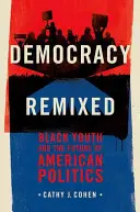 Democracy Remixed: Schwarze Jugend und die Zukunft der amerikanischen Politik - Democracy Remixed: Black Youth and the Future of American Politics