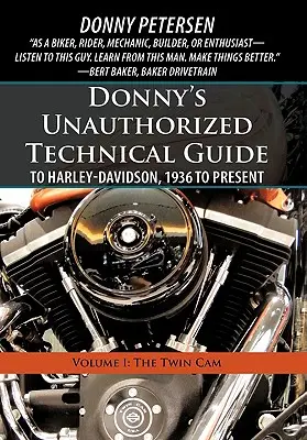 Donnys unautorisierter technischer Leitfaden für Harley-Davidson, 1936 bis heute: Band I: Der Twin Cam - Donny's Unauthorized Technical Guide to Harley-Davidson, 1936 to Present: Volume I: The Twin Cam