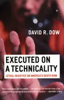 Hingerichtet wegen einer Formsache: Tödliche Ungerechtigkeit in Amerikas Todestrakt - Executed on a Technicality: Lethal Injustice on America's Death Row