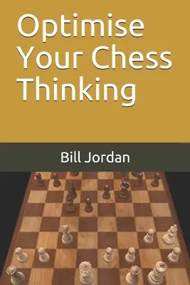 Optimieren Sie Ihre schachliche Denkweise - Optimise Your Chess Thinking