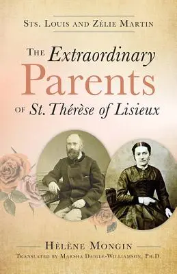 Die außergewöhnlichen Eltern der heiligen Therese von Lisieux: Die heiligen Ludwig und Zlie Martin - The Extraordinary Parents of St. Therese of Lisieux: Sts. Louis and Zlie Martin