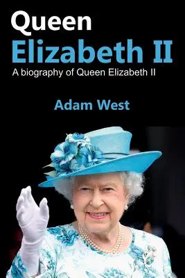 Königin Elizabeth II: Eine Biographie von Königin Elizabeth II - Queen Elizabeth II: A Biography of Queen Elizabeth II