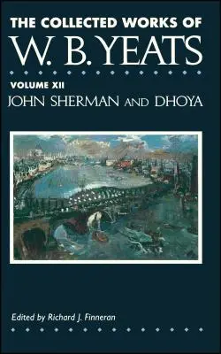 Die gesammelten Werke von W.B. Yeats Band XII: John Sherm - The Collected Works of W.B. Yeats Vol. XII: John Sherm