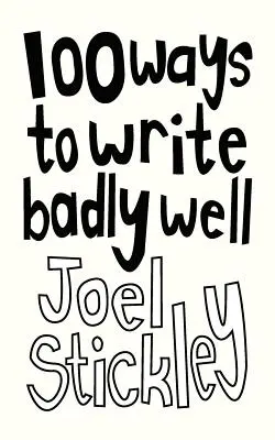 100 Wege, schlecht und gut zu schreiben - 100 Ways to Write Badly Well