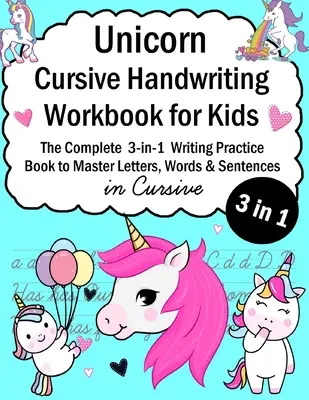 Unicorn Cursive Handwriting Workbook for Kids: 3-in-1 Schreibübungsbuch zum Erlernen von Buchstaben, Wörtern und Sätzen in Schreibschrift - Unicorn Cursive Handwriting Workbook for Kids: 3-in-1 Writing Practice Book to Master Letters, Words & Sentences in Cursive