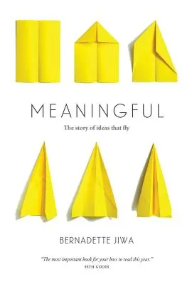 Bedeutungsvoll: Die Geschichte von Ideen, die fliegen - Meaningful: The Story of Ideas That Fly