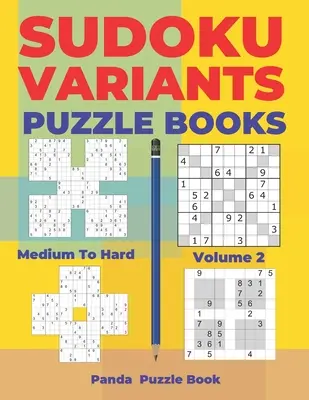 Sudoku-Varianten Rätselbücher Mittel bis Schwer - Band 2: Sudoku-Varianten Rätselbücher - Denkspiele für Erwachsene - Sudoku Variants Puzzle Books Medium to Hard - Volume 2: Sudoku Variations Puzzle Books - Brain Games For Adults