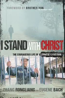 Ich stehe zu Christus: Das mutige Leben eines chinesischen Christen - I Stand with Christ: The Courageous Life of a Chinese Christian