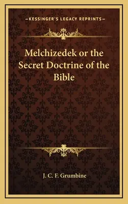 Melchisedek oder die Geheimlehre der Bibel - Melchizedek or the Secret Doctrine of the Bible