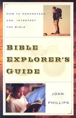 Leitfaden für Bibelforscher: Wie man die Bibel versteht und auslegt - Bible Explorer's Guide: How to Understand and Interpret the Bible